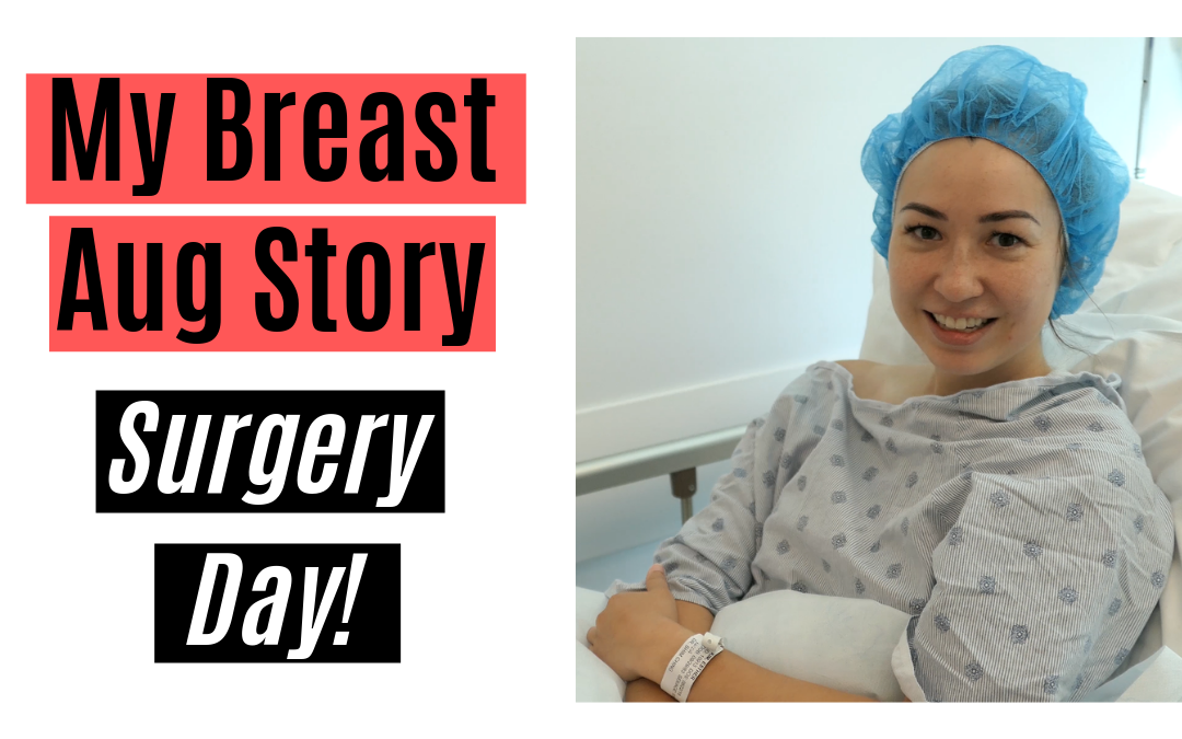 My Breast Augmentation Experience:  Surgery Day!